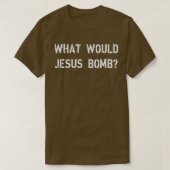 What would Jesus bomb T-shirt (Design voorkant)