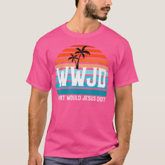 What Would Jesus Do He Would Love First Wwjd Hwlf T-shirt
