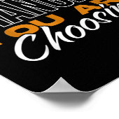 What You Are Not Changing You Are Choosing Motivat Poster (Hoek)