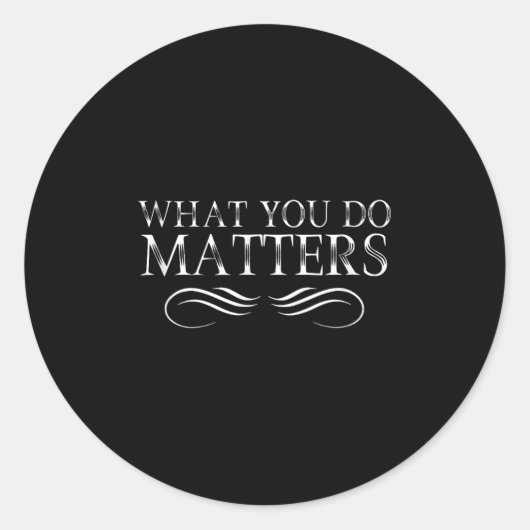 What You Do S Insring Motivational Sitive Ronde Sticker (Voorkant)