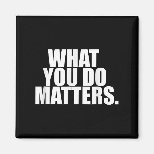 What You Do S Motivation Life  Magneet (Voorkant)