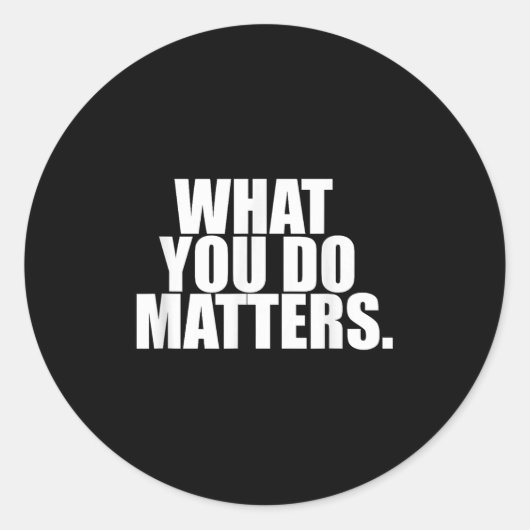 What You Do S Motivation Life  Ronde Sticker (Voorkant)