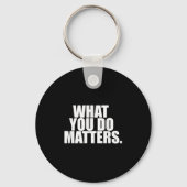 What You Do S Motivation Life  Sleutelhanger (Voorkant)