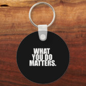 What You Do S Motivation Life  Sleutelhanger (Voorkant)