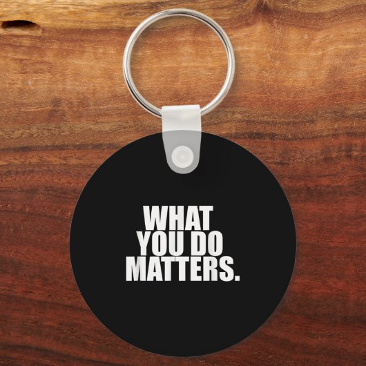 What You Do S Motivation Life  Sleutelhanger (Voorkant)
