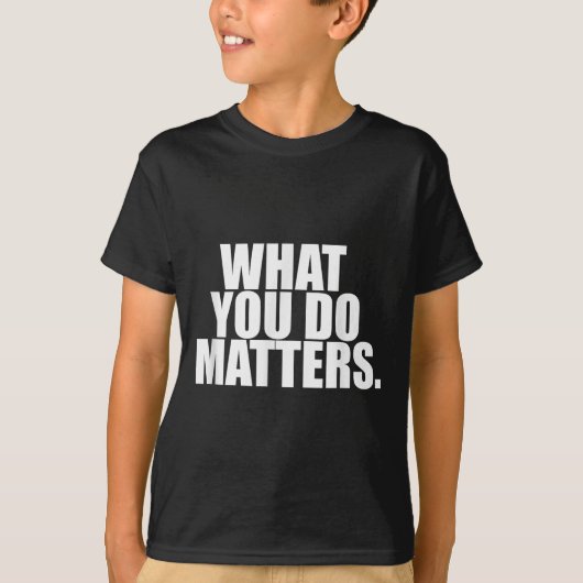 What You Do S Motivation Life  T-shirt (Voorkant)