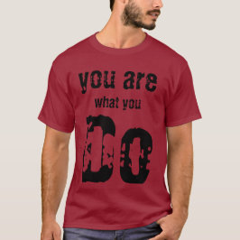 what you do t-shirt