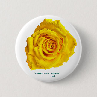 What you seek is seeking you. ronde button 5,7 cm