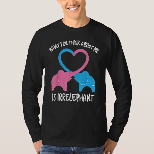 What You Think Of Me Is Irrelephant Elephant T-shirt (Voorkant)