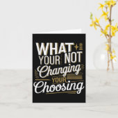 What Your Not Changing Your Choosing Motivational  Kaart (Gele Bloem)