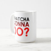 Whatcha Gonna Do Funny Mug Koffiemok (Voorkant links)