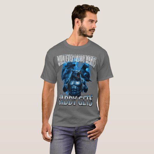 Whatever Daddy Wants Daddy Gets Alpha Wolf Meme Cr T-shirt (Voorkant volledig)