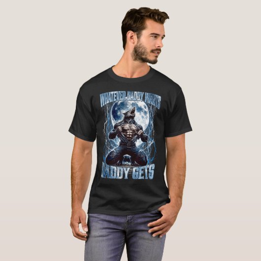 Whatever Daddy Wants Daddy Gets Funny Alpha Wolf M T-shirt (Voorkant volledig)