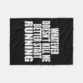 Whatever Doesn't Kill Me Better Start Running Moti Fleece Deken (Voorkant (Horizontaal))