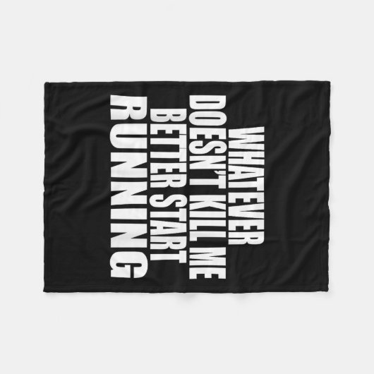 Whatever Doesn't Kill Me Better Start Running Moti Fleece Deken (Voorkant (Horizontaal))