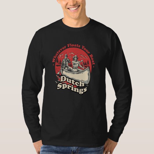 Whatever Floats Your Boat Dutch Springs Sayings Pe T-shirt (Voorkant)