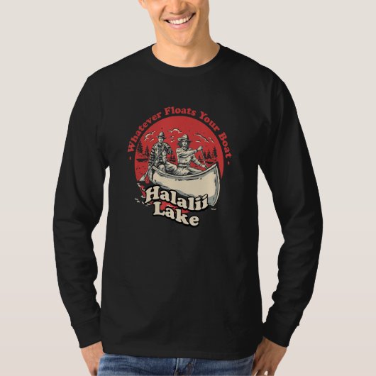 Whatever Floats Your Boat Halalii Lake Sayings Haw T-shirt (Voorkant)