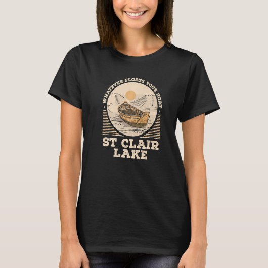Whatever Floats Your Boat Lake St Clair Motivation T-shirt (Voorkant)