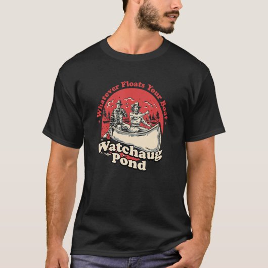 Whatever Floats Your Boat Watchaug Pond Sayings T-shirt (Voorkant)