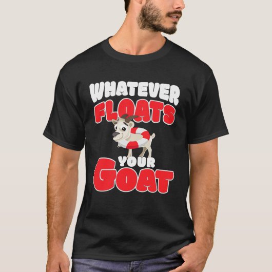 whatever floats your goat  for goat t-shirt (Voorkant)