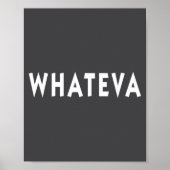 Whatever Funny Sarcastic Quote Whateva Gift  Poster (Voorkant)