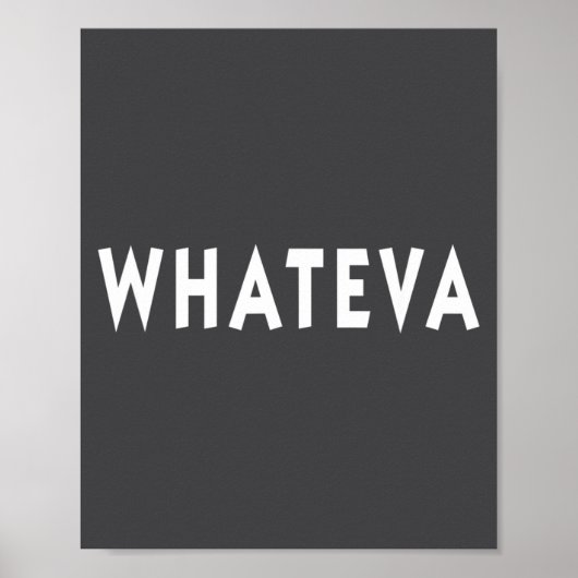 Whatever Funny Sarcastic Quote Whateva Gift Poster (Voorkant)