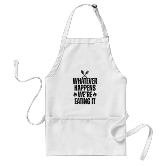 Whatever Happens We’re Eating It – Funny Cooking Standaard Schort (Voorkant)