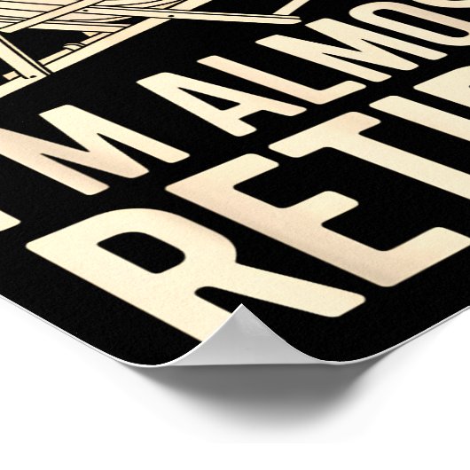 Whatever I Am Almost Retired Funny Humor Retiremen Poster (Hoek)