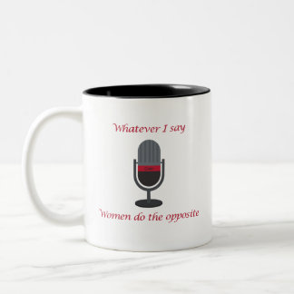 "Whatever I Say, Women Do the Opposite " Cuer Mug Tweekleurige Koffiemok