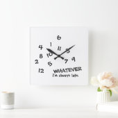WHATEVER Ik ben altijd laat in de muur Vierkante Klok (Huis)