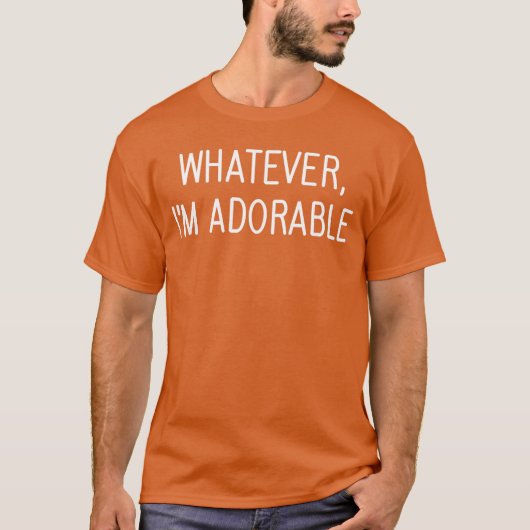 Whatever Im Adorable Funny Jokes Sarcastic Sayings T-shirt (Voorkant)