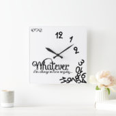 Whatever, I'm always on time anyway. Vierkante Klok (Huis)