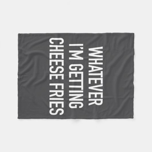 Whatever Im Getting Cheese Fries - Funny Quote  Fleece Deken (Voorkant (Horizontaal))