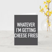 Whatever Im Getting Cheese Fries - Funny Quote  Kaart (Gele Bloem)