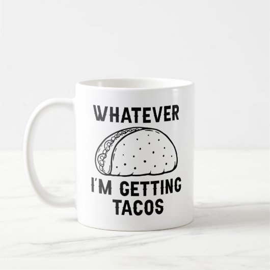 Whatever I'm Getting Tacos Koffiemok (Links)
