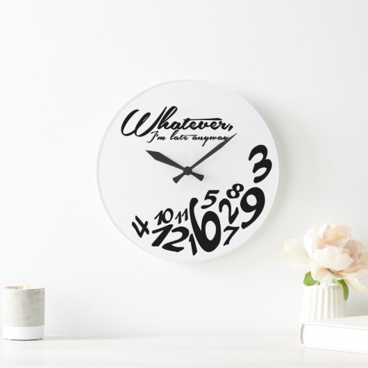 Whatever, I'm late anyway Grote Klok (Huis)