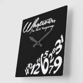 Whatever, I'm late anyway Vierkante Klok (Hoek)