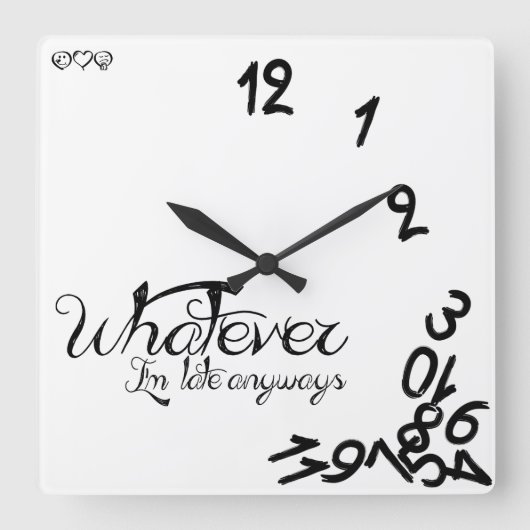 Whatever, I'm Late Anyways Clock - Black / White Vierkante Klok (Voorkant)