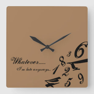 Whatever I'm Late Anyways Clock Time Numbers Hours Vierkante Klok