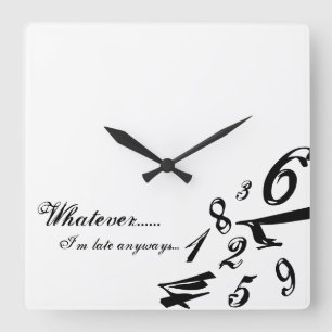 Whatever I'm Late Anyways Clock Time Numbers Hours Vierkante Klok