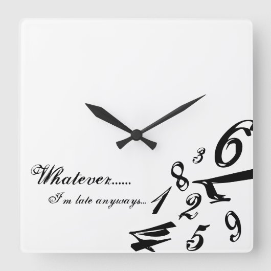 Whatever I'm Late Anyways Clock Time Numbers Hours Vierkante Klok (Voorkant)