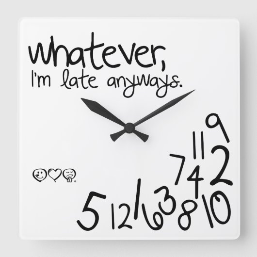 whatever, i'm late anyways vierkante klok (Voorkant)