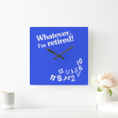 Whatever - I'm retired - Clock Design Vierkante Klok (Huis)