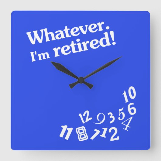 Whatever - I'm retired - Clock Design Vierkante Klok (Voorkant)