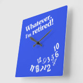 Whatever - I'm retired - Clock Design Vierkante Klok (Hoek)