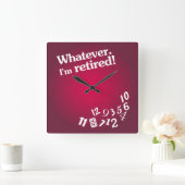 Whatever - I'm retired - Clock Design Vierkante Klok (Huis)
