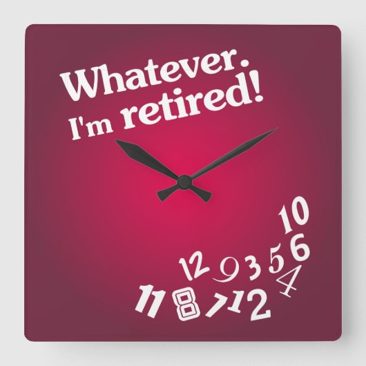 Whatever - I'm retired - Clock Design Vierkante Klok (Voorkant)