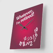 Whatever - I'm retired - Clock Design Vierkante Klok (Hoek)