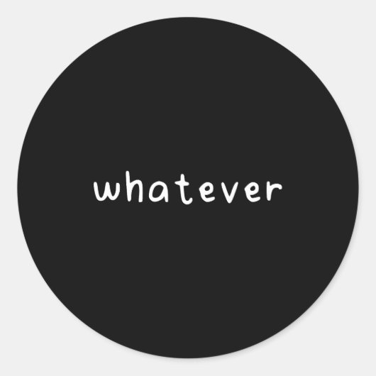 Whatever ronde sticker (Voorkant)