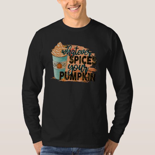 Whatever Spices Your Pumpkin  Autumn Halloween Tha T-shirt (Voorkant)